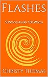 Flashes: 50 Stories Under 100 Words Flashes: 50 Stories Under 100 Words
