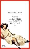 Warum ein Leben ohne Goethe sinnlos ist (German Edition)