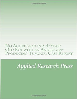 No Aggression in a 4-Year-Old Boy with an Androgen-Producing Tumour: Case Report (Paperback)