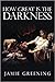 How Great Is The Darkness (...