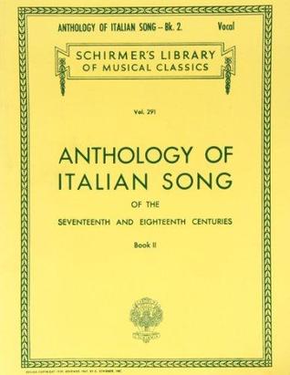 Anthology of Italian Song of the 17th and 18th Centuries, Book II: Schirmer Library of Classics Volume 291