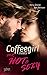 Coffeegirl meets Mr Hot & S...