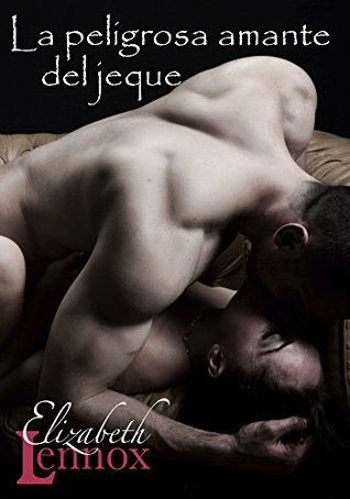 La peligrosa amante del jeque (Spanish Edition)