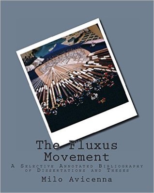 The Fluxus Movement: A Selective Annotated Bibliography of Dissertations and Theses (Paperback)