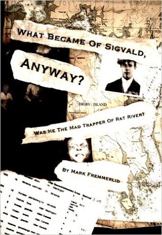 What Became Of Sigvald, Anyway? Was He The Mad Trapper Of Rat River? (Paperback)