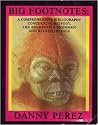 Big Footnotes: A Comprehensive Bibliography Concerning Bigfoot, the Abominable Snowman and Related Beings