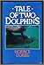 Tale Of Two Dolphins by Horace E. Dobbs
