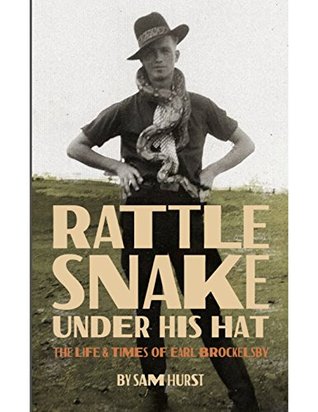 Rattlesnake Under His Hat: The Life & Times of Earl Brockelsby (Kindle Edition)