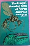 The Fungus Growing Ants of North America The Fungus Growing Ants of North America
