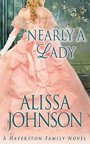 Nearly a Lady (Haverston Family, #1)