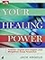 Your Healing Power: Tuntunan Langkah demi Langkah untuk Mengalirkan Energi Penyembuhan
