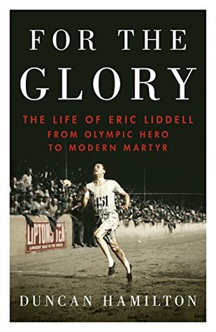 For the Glory: The Life of Eric Liddell