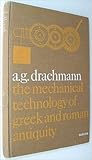 Mechanical Technology of Greek and Roman Antiquity