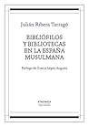 Bibliófilos y bibliotecas en la España musulmana (Literatura ... by Julián Ribera y Tarragó