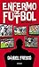 Enfermo de fútbol (Spanish Edition)