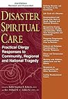 Disaster Spiritual Care: Practical Clergy Responses to Community, Regional and National Tragedy