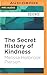 Secret History of Kindness, The