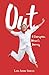 Out - A Courageous Woman's Journey by Lou Anne Smoot Out - A Courageous Woman's Journey by Lou Anne Smoot