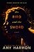 The Bird and the Sword (The Bird and the Sword Chronicles, #1)