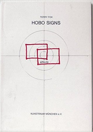 Hobo Signs: A Compilation of Signs for Those Who May One Day Find Them Useful = Gaunerzinken : eine Zusammenstellung von Gaunerzinken fuer jene, die ... finden koennten (English and German Edition)
