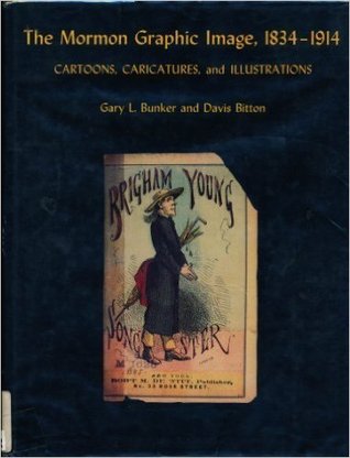 The Mormon Graphic Image, 1834-1914: Cartoons, Caricatures and Illustrations (Hardcover)