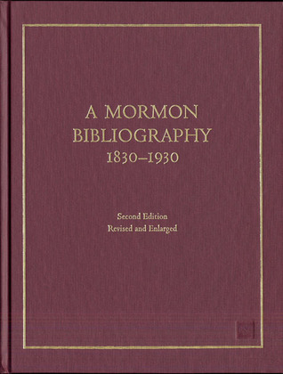 A Mormon Bibliograpy, 130-1930: Books, Pamphlets, Periodicals, and Broadsides Relating to the First Century of Mormonism, (Paperback)