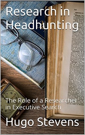 Research in Headhunting: The Role of a Researcher in Executive Search