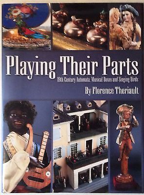 Playing Their Parts: 19th Century Automata, Musical Boxes and Singing Birds (Hardcover)