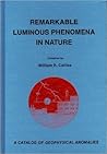 Remarkable Luminous Phenomena in Nature by William R. Corliss