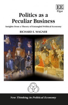 Politics as a Peculiar Business. Insights from a Theory of Entangled Political Economy