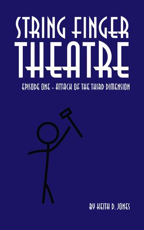 String Finger Theatre, Episode One: Attack of the 3rd Dimension
