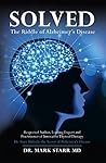 Solved: The Riddle of Alzheimer's Disease Solved: The Riddle of Alzheimer's Disease