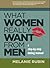 What Women Really Want from Men: A Step-by-Step Dating Manual