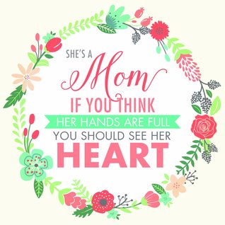 She's a Mom: If You Think Her Hands Are Full, You Should See Her Heart