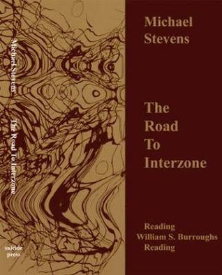 The Road to Interzone: Reading William S. Burroughs Reading
