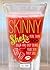 Skinny Shots: More Than 100 Down-and-Dirty Drinks for Your Sexy Party Style