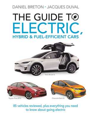 The Guide to Electric, Hybrid & Fuel-Efficient Cars: 70 vehicles reviewed, plus everything you need to know about going electric