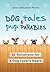 Dog Tales & Pup Parables: 31 Devotions for a Dog Lover's Heart