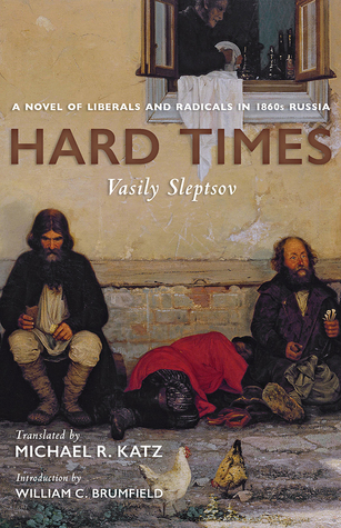Hard Times: A Novel of Liberals and Radicals in 1860s Russia (Russian and East European Studies, 233)