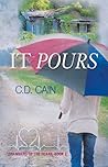 It Pours by C.D. Cain