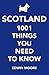 Scotland: 1,000 Things You Need To Know