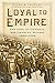 Loyal to Empire: The Life o...