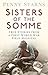 Sisters of the Somme by Penny Starns