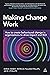 Making Change Work: How to ...