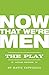 Now That We're Men