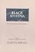 Black Athena: The Afroasiatic Roots of Classical Civilization - Vol 1: The Fabrication of Ancient Greece, 1785-1985