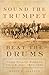 Sound the Trumpet, Beat the Drums: Horse-Mounted Bands of the U.S. Army, 1820–1940