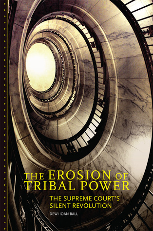 The Erosion of Tribal Power: The Supreme Court's Silent Revolution (Hardcover)