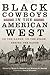 Black Cowboys in the American West by Bruce A. Glasrud