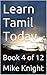 Learn Tamil Today: Book 4 o...